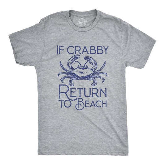 Mens If Crabby Return To Beach T Shirt Funny Sarcastic Irritable Joke Graphic Tee For Guys Mens Funny T Shirts Cool Tees...