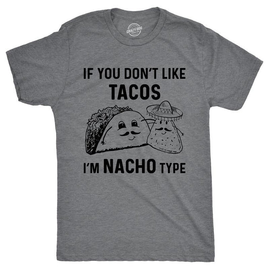 Mens If You Dont Like Tacos Im Nacho Type T shirt Funny Sarcastic Graphic 90s Mens Funny T Shirts Cool Tees Soft Stylish...