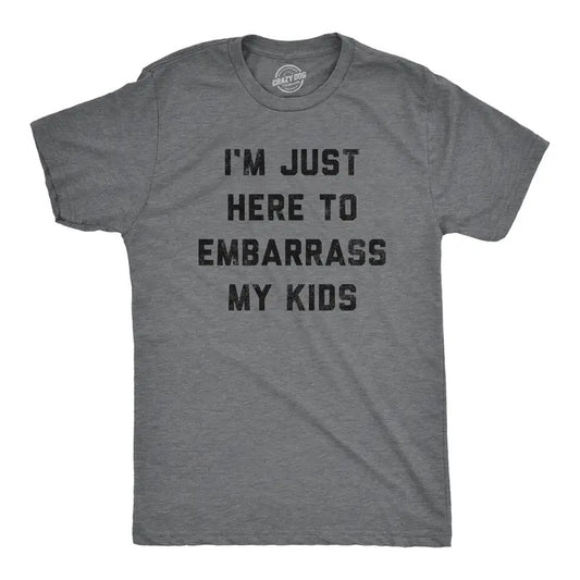 Mens Im Just Here to Embarrass My Kids T Shirt Funny Parenting Novelty Gift for Dad Mens Funny T Shirts Cool Tees Soft Stylish Casual Menswear Dad Joke Apparel for Men Funny Sarcastic Short Sleeve Dark Grey
