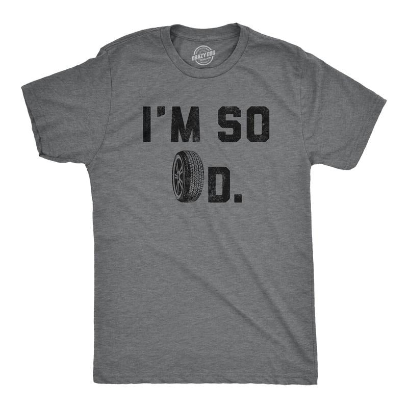 Mens Im So Tired T Shirt Funny Sarcastic Sleepy Joke Car Tire Graphic Novelty Tee For Guys Hoodie, Sweatshirt