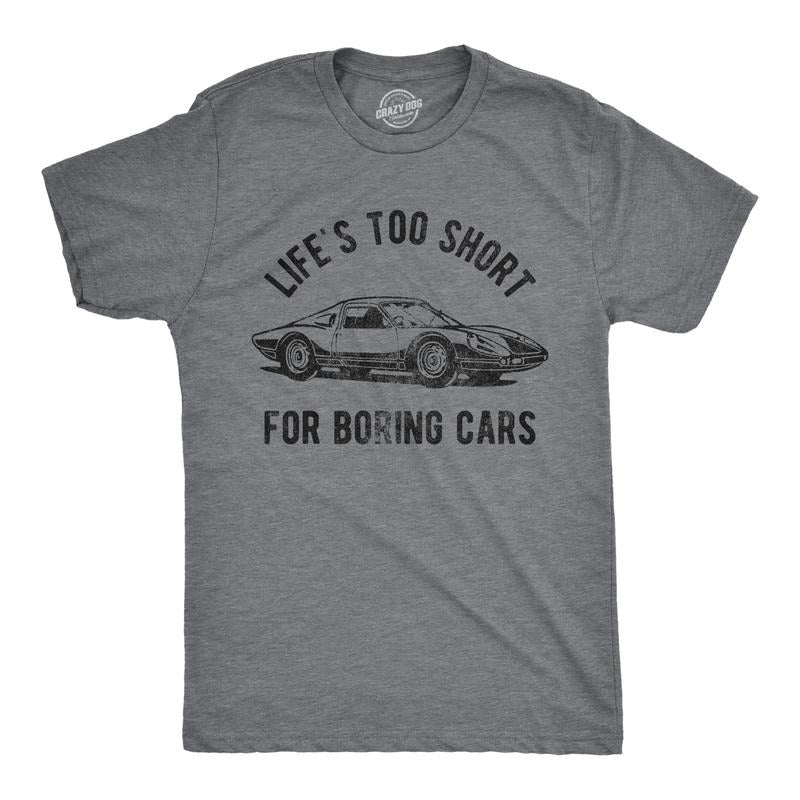 Mens Life's TooShort for Boring Cars T Shirt Funny Fast Super Car Lovers Graphic Novelty Tee for Guys Mens Funny T Shirts Cool Tees Dark Grey