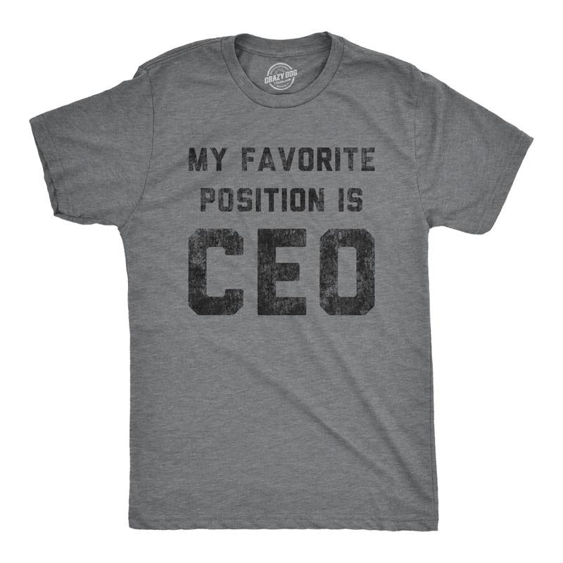 Mens My Favorite Position Is CEO Tshirt Funny Business Innuendo Power Graphic Tee Hoodie, Sweatshirt | WearSparks.com