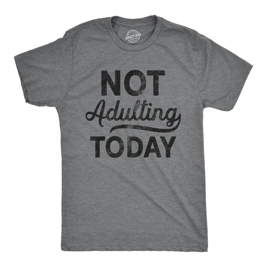 Mens Not Adulting Today T shirt Hilarious Graphic tee with Funny Sayings Mens Funny T Shirts Cool Vintage Fashion T-Shirt Gift Novelty Dark Grey