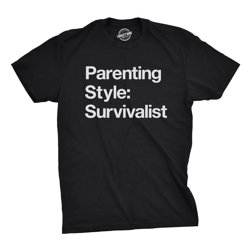 Mens Parenting Style: Survivalist T Shirt Funny Sarcastic Dad Tee For Guys Mens Funny T Shirts Cool Tees Soft Stylish Casual Menswear Dad Joke Apparel for Men Funny Sarcastic Short Sleeve Novelty Tees Black
