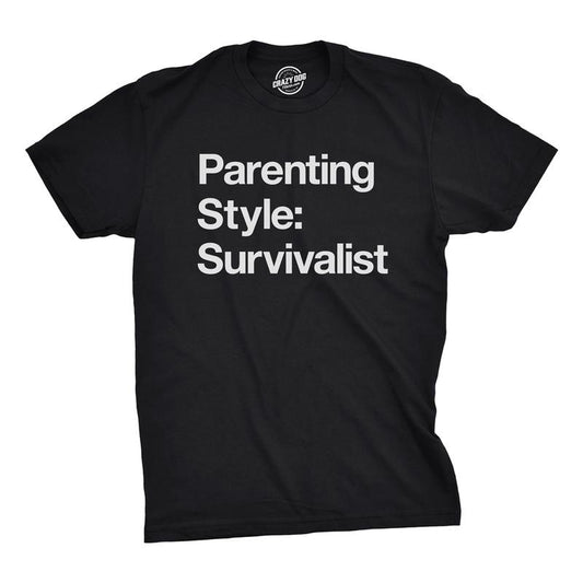 Mens Parenting Style: Survivalist T Shirt Funny Sarcastic Dad Tee For Guys Mens Funny T Shirts Cool Tees Soft Stylish Casual Menswear Dad Joke Apparel for Men Funny Sarcastic Short Sleeve Novelty Tees Black