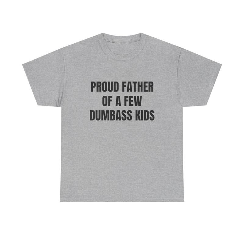 Mens Proud Father Of A Few Dumbass Kids Tshirt Fathers Day T-shirt Hoodie, Sweatshirt | WearSparks.com