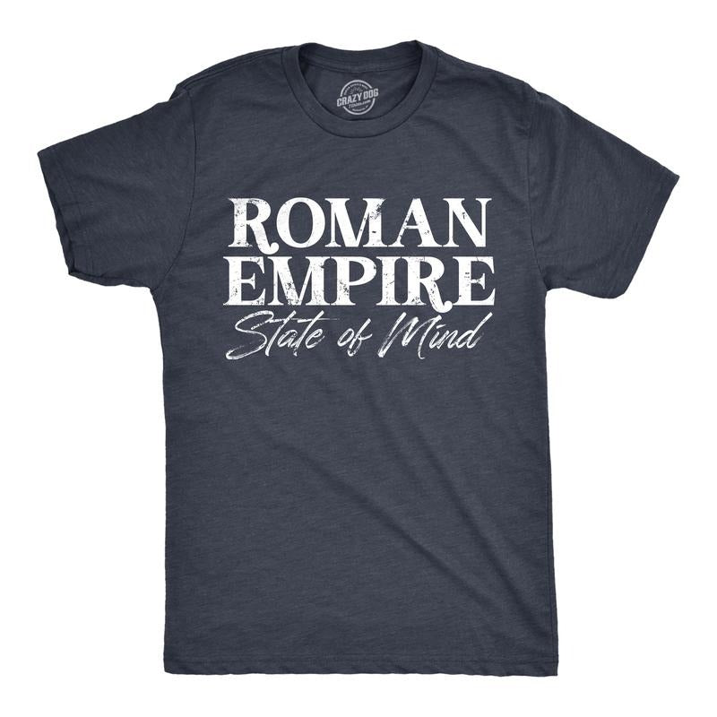 Mens Roman Empire State Of Mind T Shirt Funny Rome Meme Internet Joke Tee For Guys Mens Funny T Shirts Cool Tees Soft Stylish Casual Menswear Sarcastic Apparel for Men Funny Meme Short Sleeve Novelty Navy -