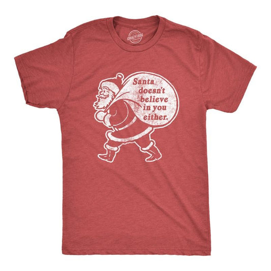 Mens Santa Doesn't Believe In You Either T Shirt Funny Christmas Party Holiday Novelty Tee Mens Funny T Shirts Cool Tees Soft Stylish Casual Menswear Christmas Apparel for Men Novelty Tees for Guys Red -