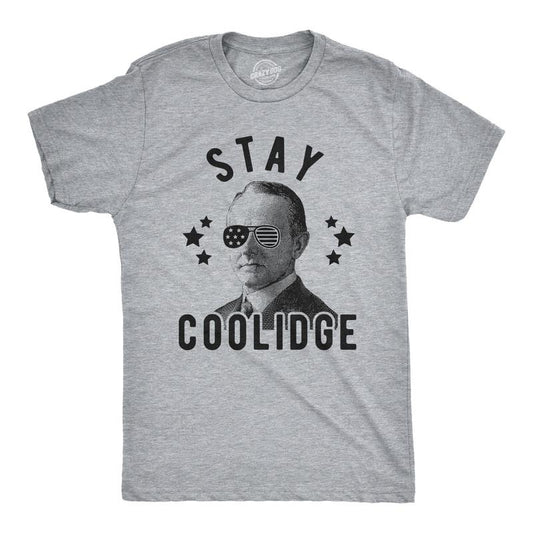 Mens Stay Coolidge T Shirt Funny President Funny 4th Of July Party Novelty Tee Mens Funny T Shirts Cool Tees Soft Stylish Casual Menswear Patriotic Apparel for Men Funny Drinking Short Sleeve Novelty Dark Grey