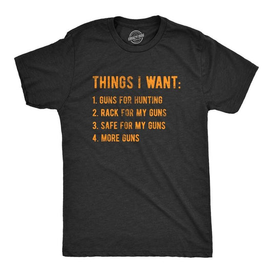 Mens Things I Want Guns T Shirt Funny Hunting Wish List Joke Tee for Guys Mens Funny T Shirts Cool Tees Soft Stylish Casual Menswear Black -