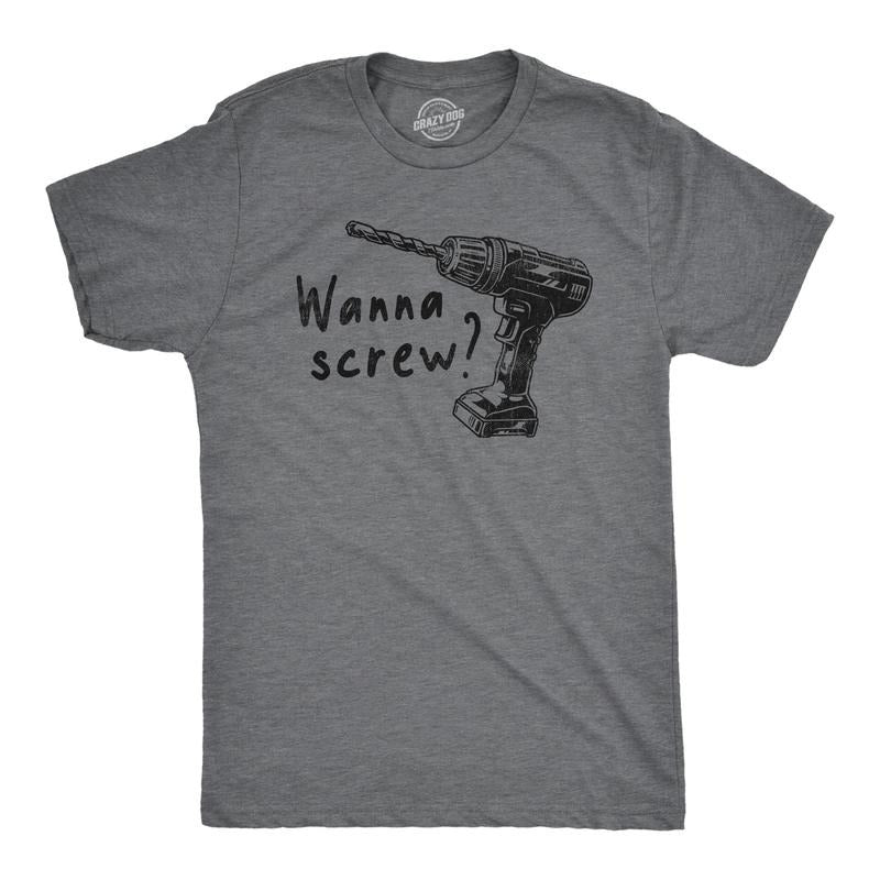 Mens Wanna Screw T Shirt Funny Handyman Tools Drill Sex Joke Tee For Guys Hoodie, Sweatshirt | WearSparks.com