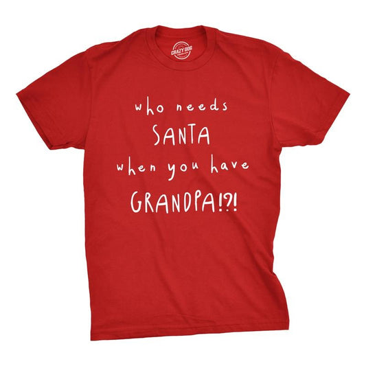 Mens Who Needs Santa When You Have Grandpa T Shirt Cute Christmas Tee Mens Funny T Shirts Cool Tees Soft Stylish Casual Menswear Christmas Apparel for Men Funny Grandpa Short Sleeve Novelty Tees for Red