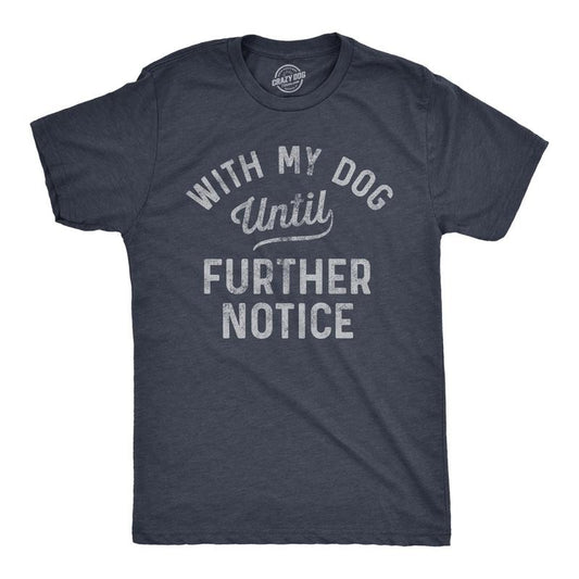 Mens With My Dog Until Further Notice T Shirt Funny Pet Puppy Animal Lover Graphic Tee Mens Funny T Shirts Cool Tees Soft...