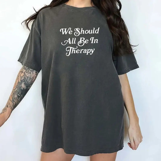 Mental Health Comfort Colors Shirt, We Should All Be In Therapy T-shirt, Anxiety Shirt, Therapist Tee, Funny Women Clothing