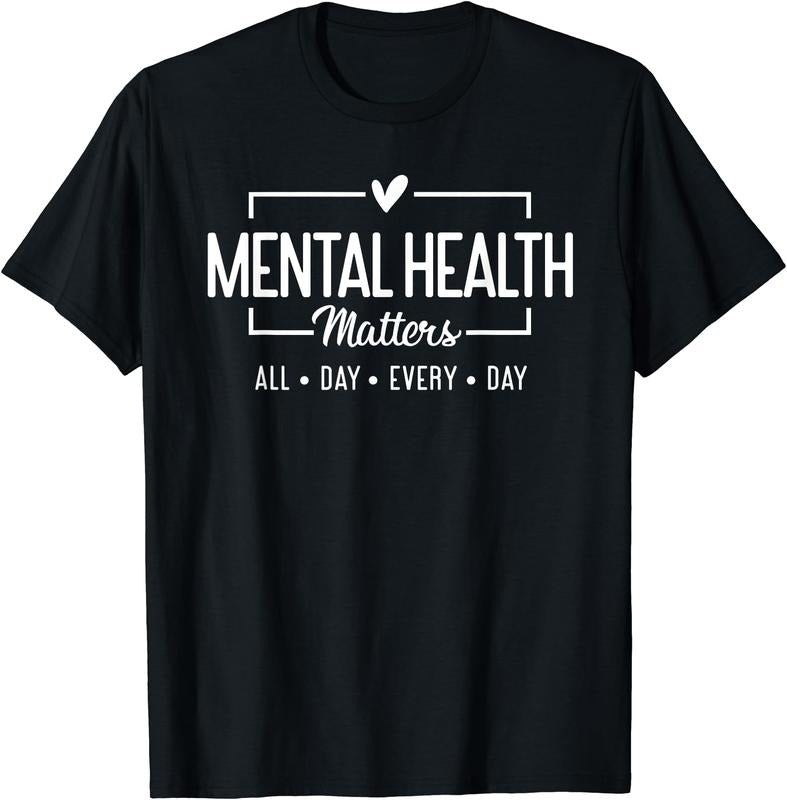 Mental Health Matters All Day Every Day Inspirational T-Shirt | Unisex Cotton Tee Gift, Crewneck, Short Sleeve