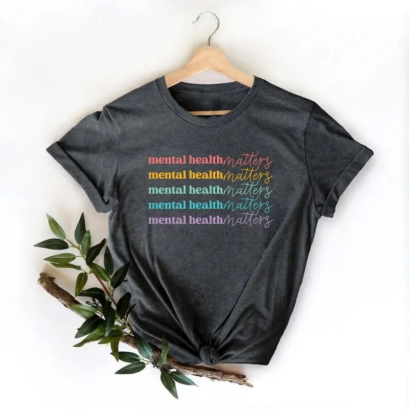 Mental Health Matters Shirt Mental Health Awareness Shirt Anxiety Shirt Therapist Tee Psychologist Shirt Mental Health Shirtmental Tee