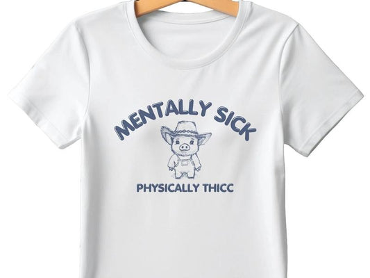 Mentally Sick Physically Thicc Shirt, Funny Meme Shirt, Hilarious Hand Drawn Sayings Apparel, Unisex T-Shirt, Gifts For Sister Friends, Short Sleeve Tee Shirt, Gifts Ideas For Women, Gifts For Birthday
