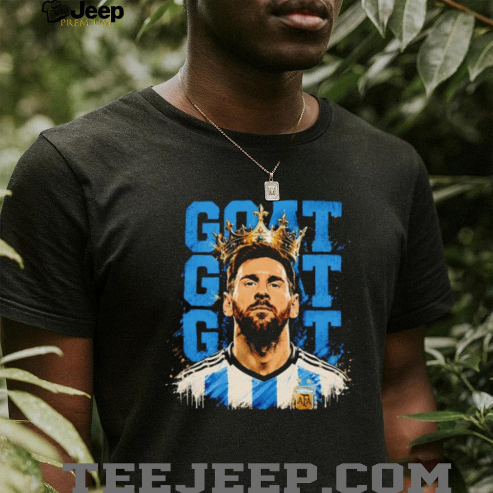 Messi Argentina King Of The GOATs shirt