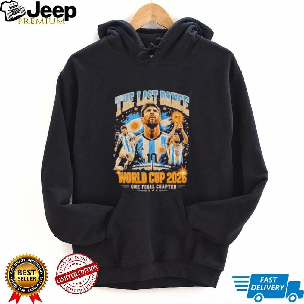 Messi The Last Dance World Cup 2026 One Final Chapter shirt