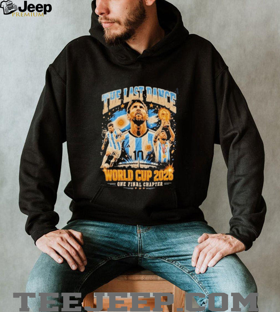 Messi The Last Dance World Cup 2026 One Final Chapter shirt