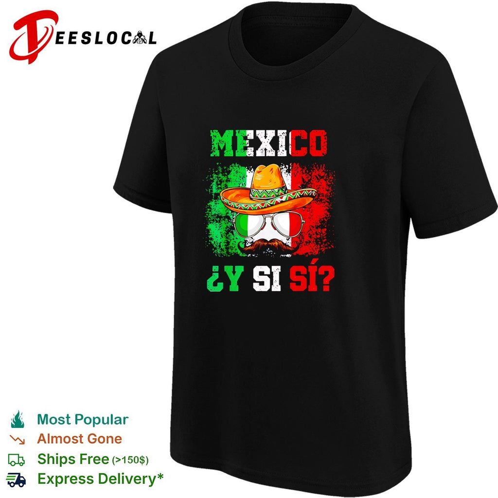 Mexico Y si si sombrero shirt
