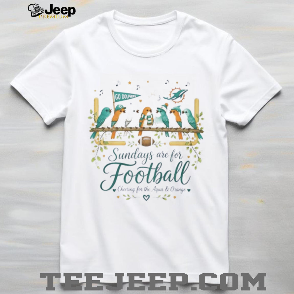 Miami Dolphins are for football cheering for the Aqua and Orange graphic birds shirt