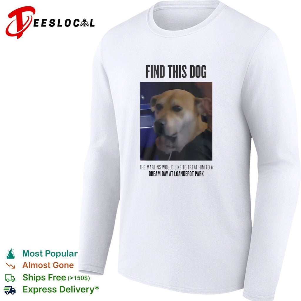 Miami Marlins find this dog the would like to treat him to a dream day at LoanDepot Park photo shirt