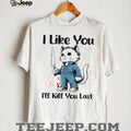 Michael Myers Cat I Like You I’ll Kll You Last Halloween Shirt