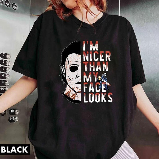 Michael Myers I'm Nicer Than My Face Looks Shirt, Horror Movie Shirt, Michael Myers Halloween Shirt, Horror Characters Shirt, Halloween Gift