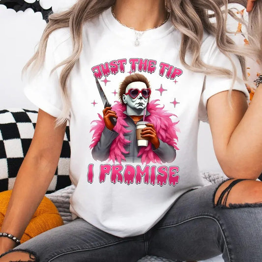 Michael Myers Shirt, Just The Tip I Promise Shirt, Halloween Tee Shirt, Funny Halloween Tshirt For Men Women, Horror Halloween Shirt, Sweatshirt, Hoodie