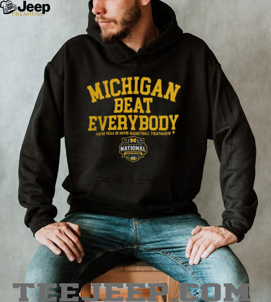 Michigan Beat Everybody 2026 NCAA DI Mens Basketball National Champions T Shirt