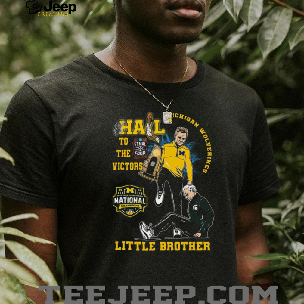 Michigan Wolverines Basketball National Champions 2026 Little Brother Rivalry T Shirt