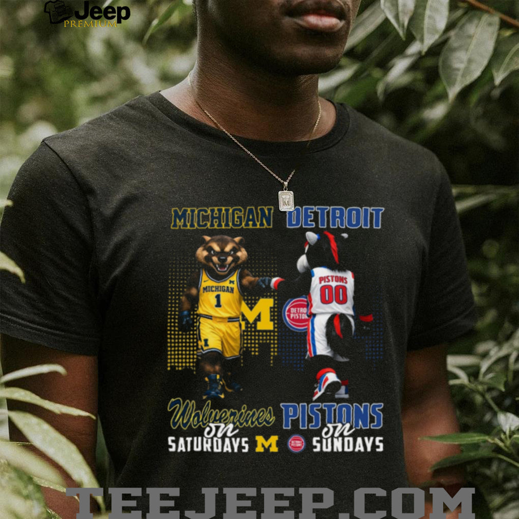 Michigan Wolverines and Detroit Pistons “Wolverines on Saturdays Pistons on Sundays” T Shirt