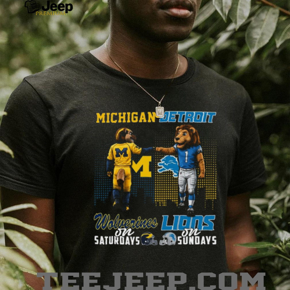 Michigan Wolverines on Saturdays Detroit Lions on Sundays Mascot Fist Bump T Shirt