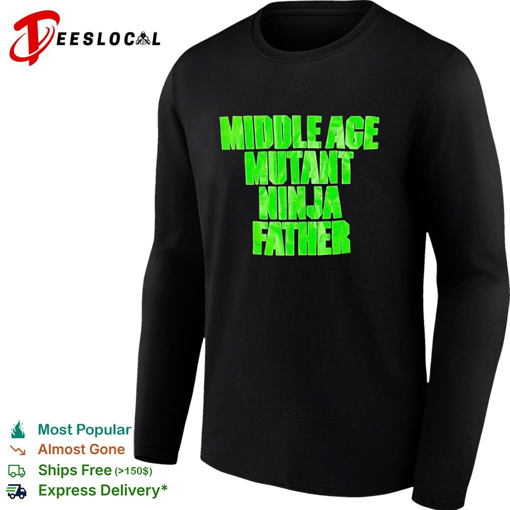 Middle Age Mutant Ninja Father shirt