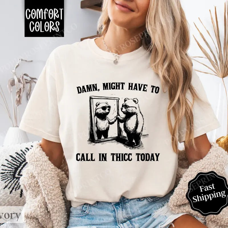 Might Have To Call In Thicc Shirt Comfort Colors, Retro Funny TShirts, Women's Oversized Graphic Tee