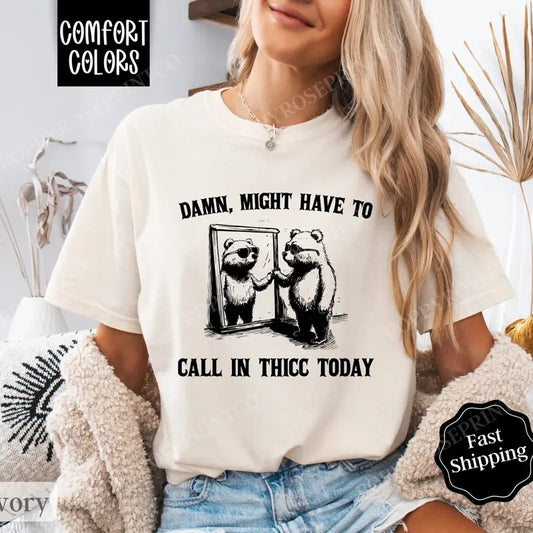 Might Have To Call In Thicc Shirt Comfort Colors, Retro Funny TShirts, Women's Oversized Graphic Tee
