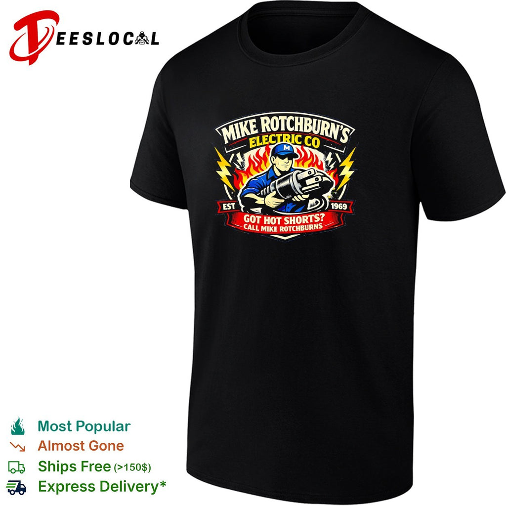 Mike Rotchburn’s Electric Co got hot shorts logo shirt