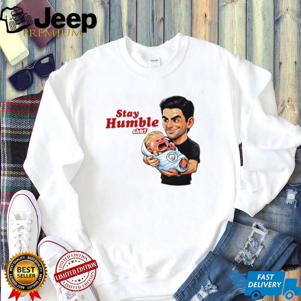 Mikel Arteta Stay Humble Crying Baby Funny Soccer T Shirt