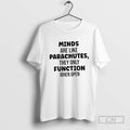 Minds Are Like Parachutes They Only Function When Open