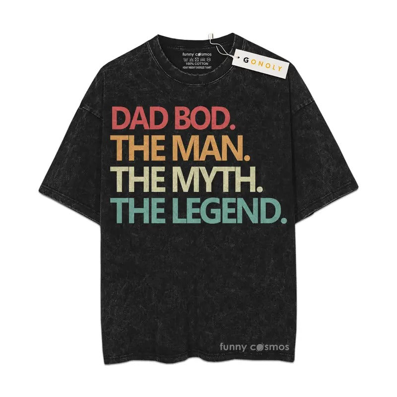 [ Mineral Wash ] Father Day Dad Bod Man Myth Legend, Gifts For Dad, Daddy Graphic Washed Style Shirt
