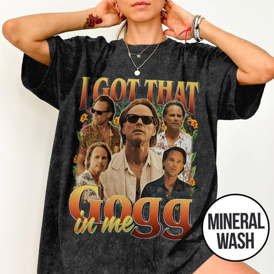 [ Mineral Wash ] I Got That Gogg In Me Walton Goggins Homage Shirt, Vintage 90s Movie Shirt, Bootleg Rap Style Graphic Washed Shirt