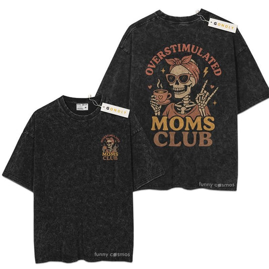 [ Mineral Wash ] Oversimulated Moms Club, Funny Skeleton, Mother Day, Mom Life, Graphic Washed Style Shirt