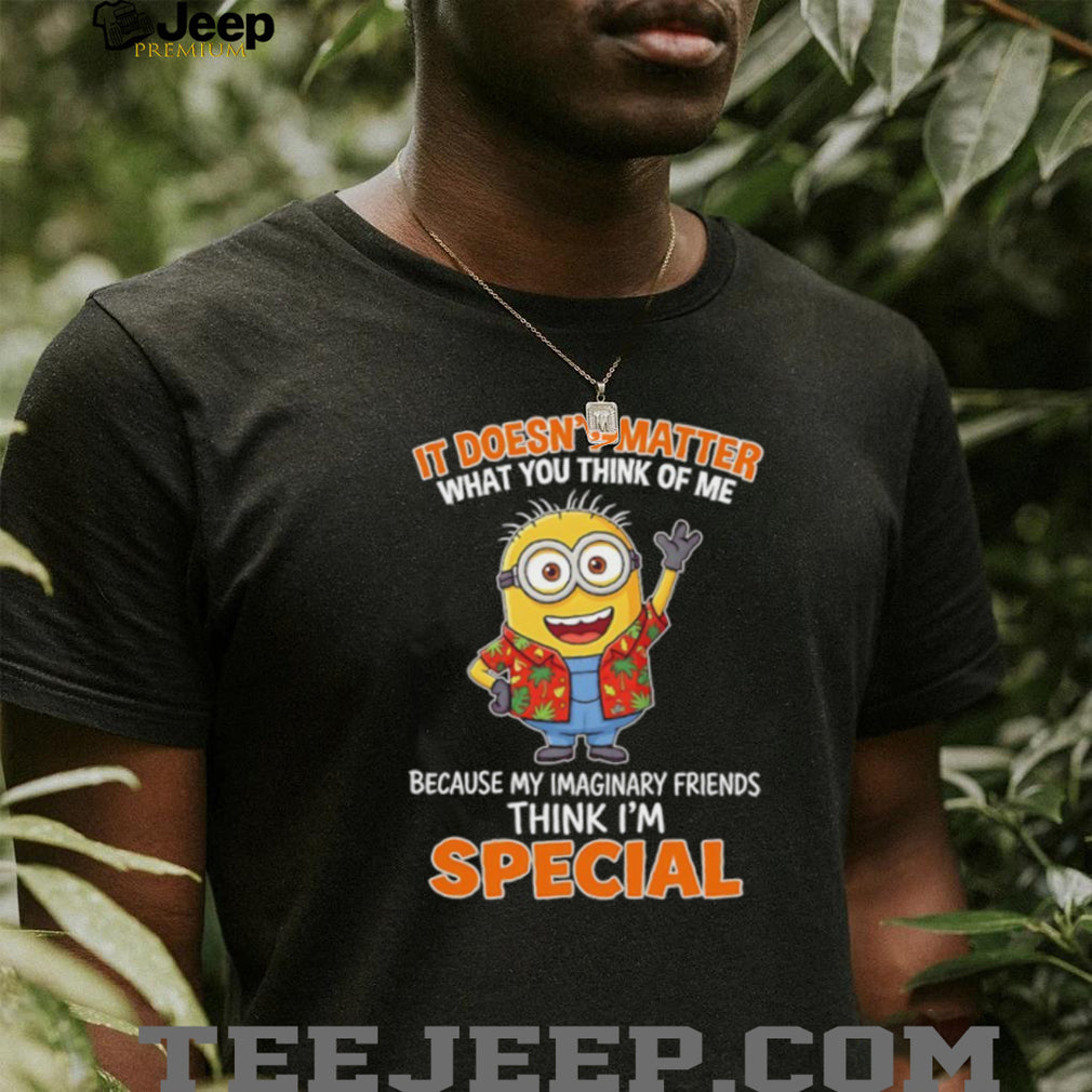 Minion Imaginary Friends Think I’m Special Funny T Shirt
