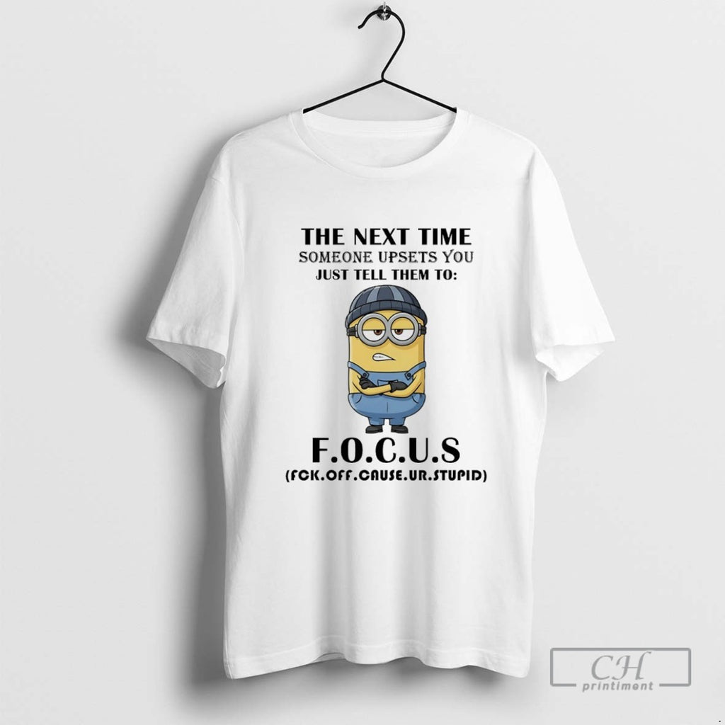 Minions The Next Time Someone Upsets You Just Tell Them To Focus