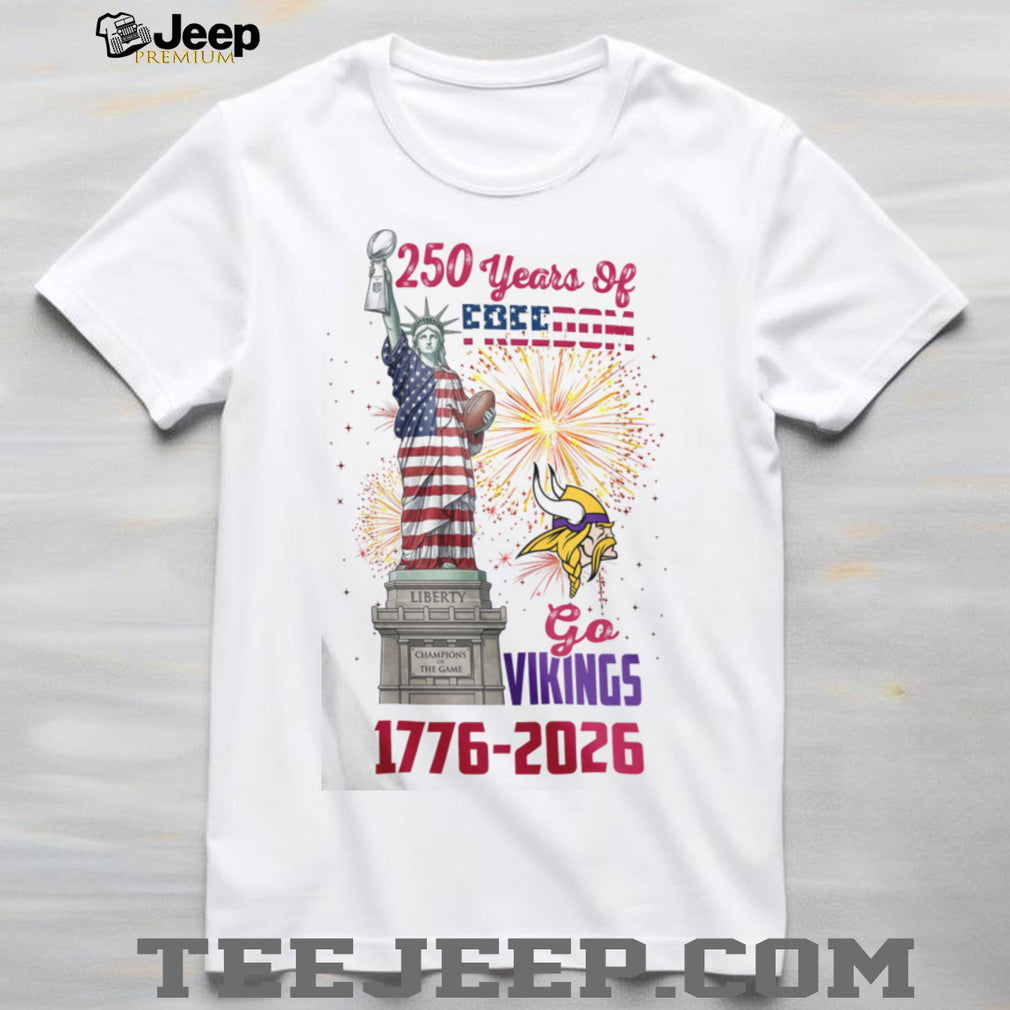 Minnesota Vikings 250 Years of Freedom 1776 2026 Patriotic Statue of Liberty T Shirt
