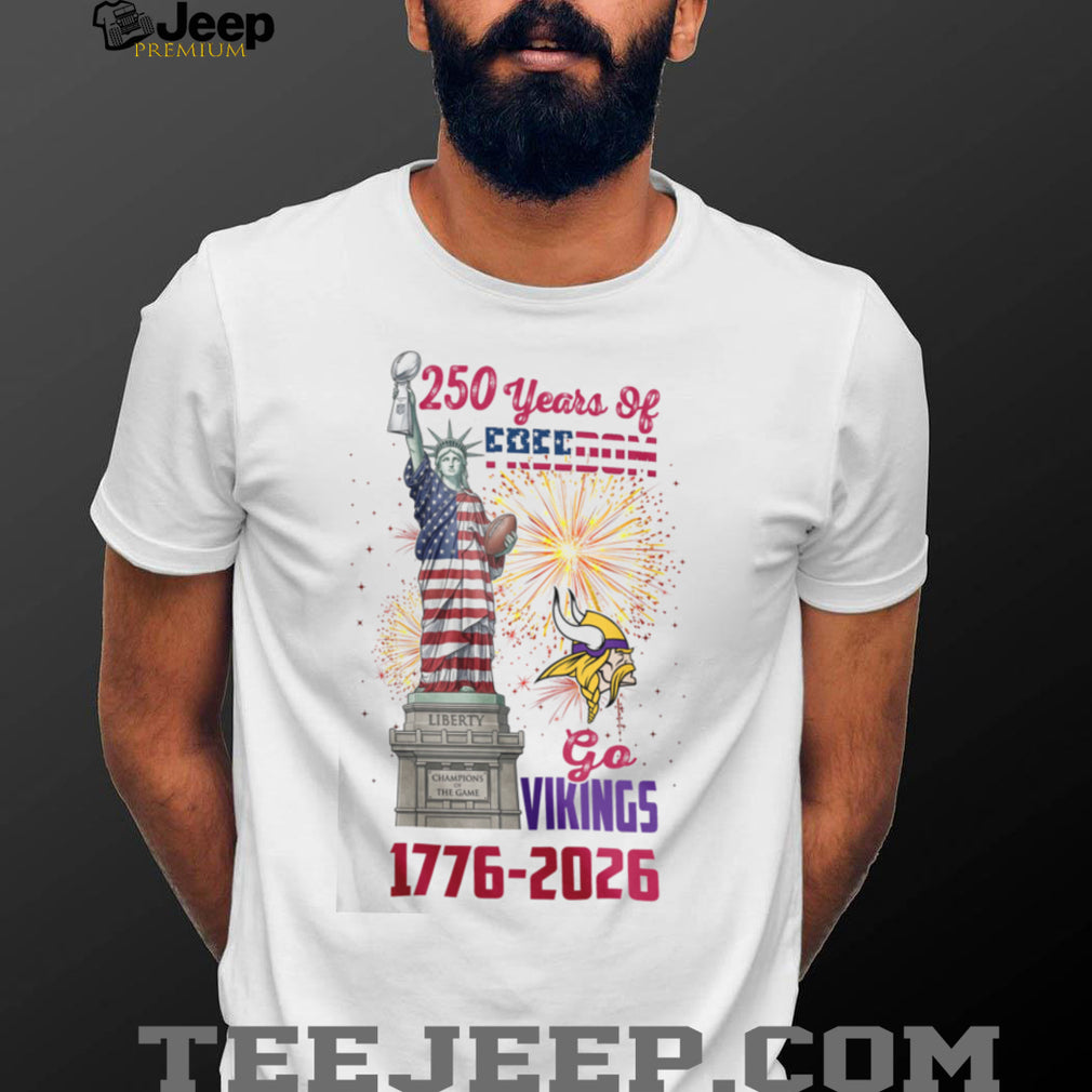 Minnesota Vikings 250 Years of Freedom 1776 2026 Patriotic Statue of Liberty T Shirt