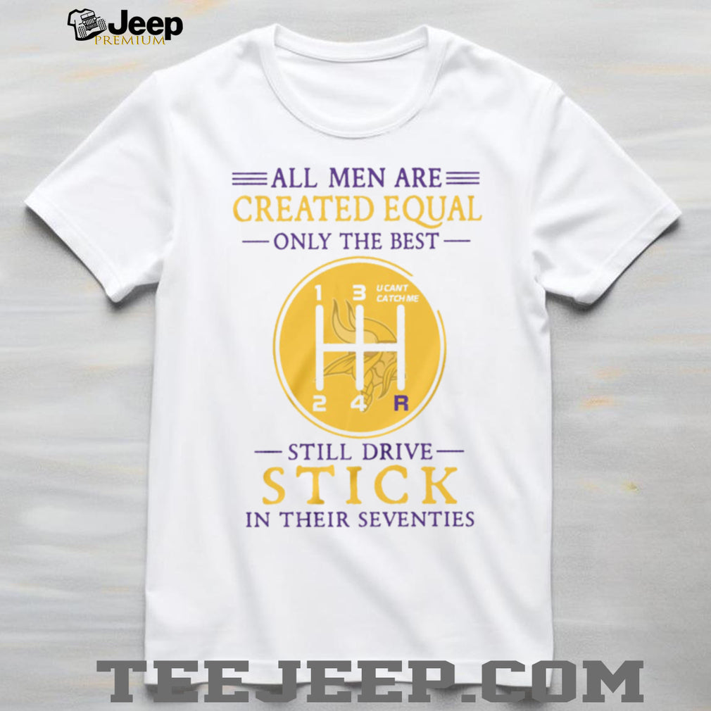 Minnesota Vikings All Men Created Equal Stick Shift Driver 70s Birthday T Shirt