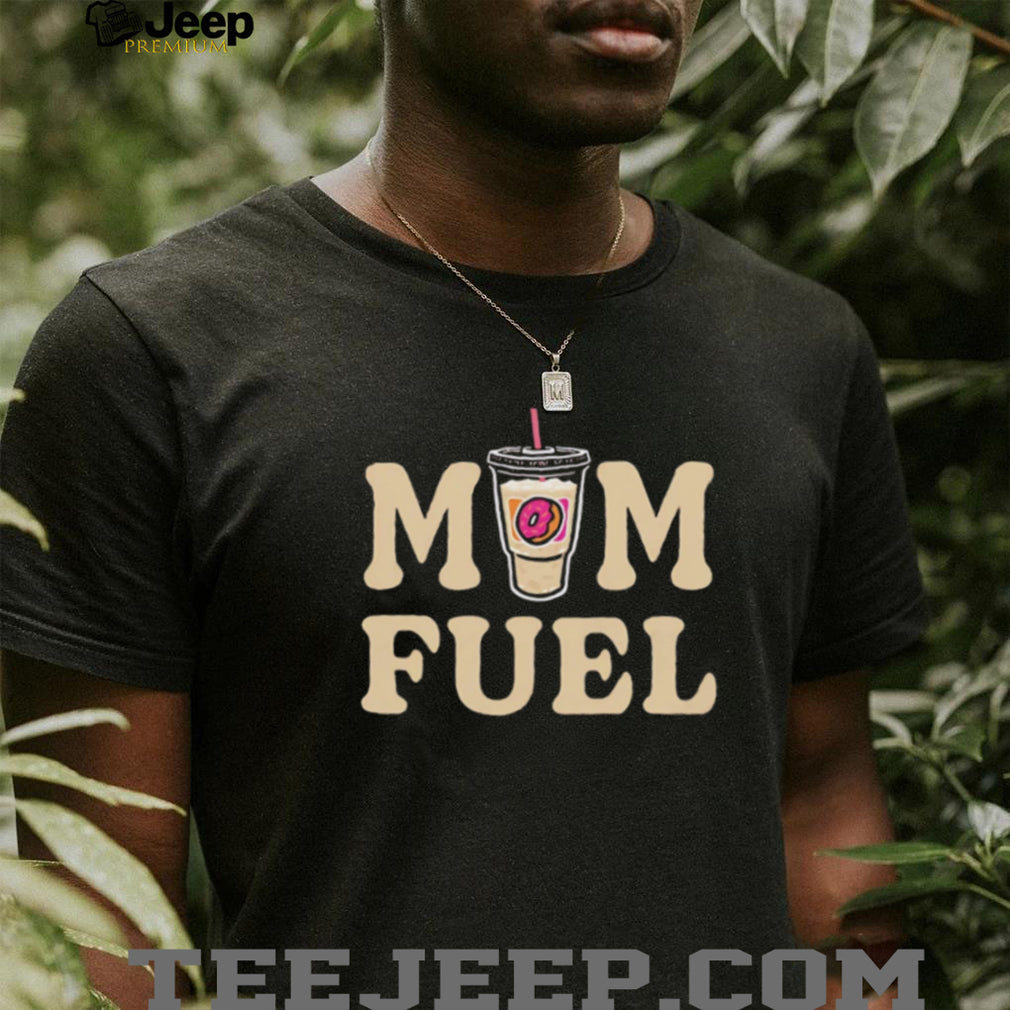Mom Fuel Iced Coffee and Donut Lover Mother’s Day T Shirt