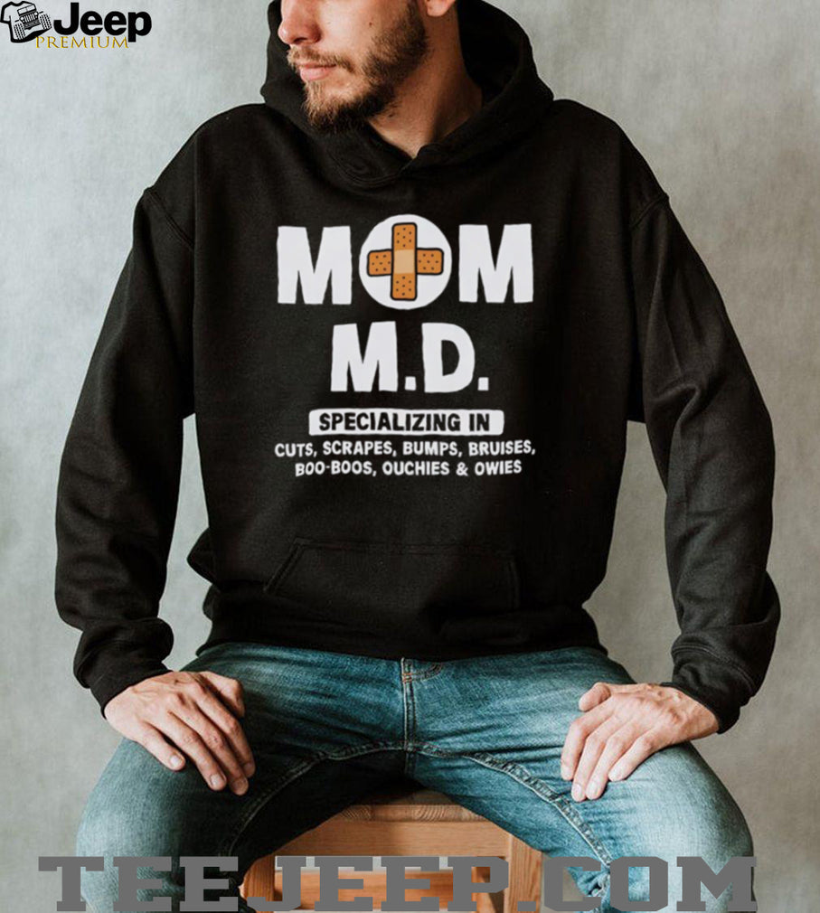 Mom M.D. Specializing In Boo Boos Funny Motherhood T Shirt
